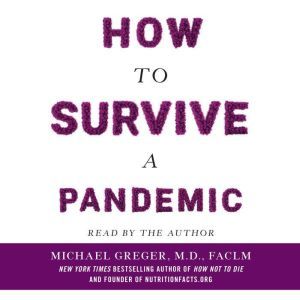 How to Survive a Pandemic, Michael Greger, M.D., FACLM