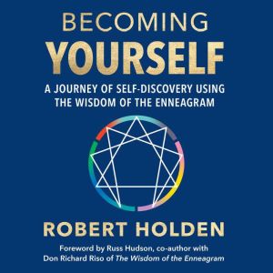 Becoming Yourself: A Journey of Self-Discovery Using the Wisdom of the Enneagram