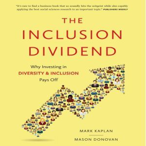 The Inclusion Dividend: Why Investing in Diversity & Inclusion Pays Off, Mark Kaplan
