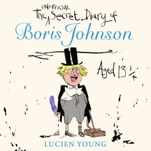 The Secret Diary of Boris Johnson Aged 13