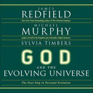 God and the Evolving Universe: The Next Steps in Personal Evolution, James Redfield