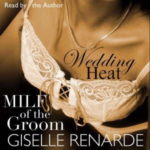 Wedding Heat MILF of the Groom, Giselle Renarde
