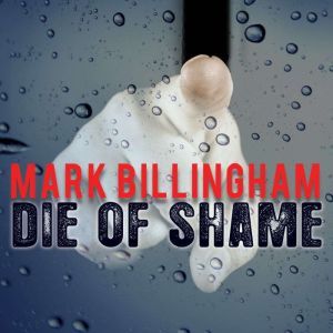 Die of Shame, Mark Billingham