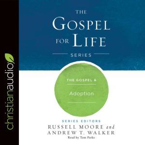 The Gospel  Adoption, Russell Moore