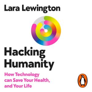 Hacking Humanity, Lara Lewington