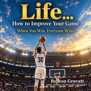 LIFE...How to Improve Your Game, Ron Gravatt