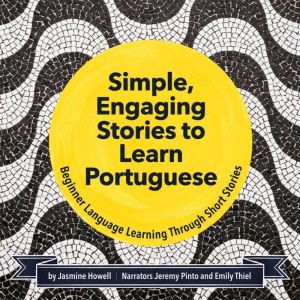 Simple, Engaging Stories to Learn Portuguese: Beginner Langugage Learning Through Short Stories
