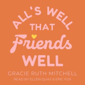 Alls Well that Friends Well, Gracie Ruth Mitchell