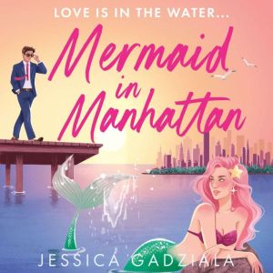 Mermaid in Manhattan, Jessica Gadziala