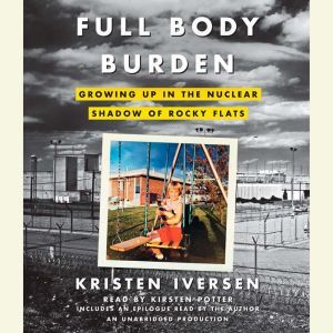 Full Body Burden, Kristen Iversen