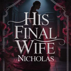 His Final Wife, NICHOLAS