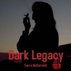 Dark Legacy, Tiarra McCormick