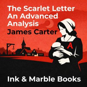 The Scarlet Letter An Advanced Analys..., James Carter
