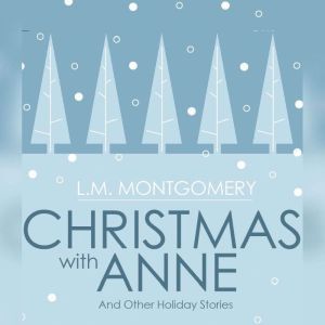 Christmas with Anne, L.M. Montgomery