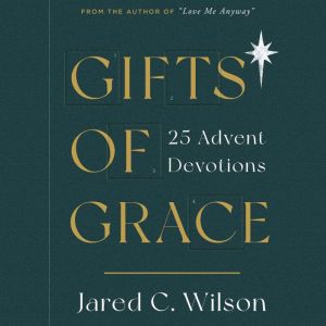 Gifts of Grace, Jared C. Wilson