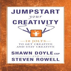 Jumpstart Your Creativity, Shawn Doyle, CSP