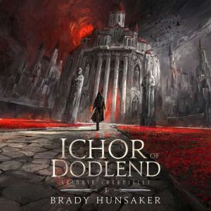 Ichor of Dodlend, Brady Hunsaker
