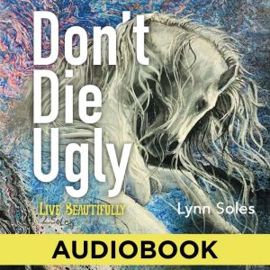 Don't Die Ugly: Live Beautifully