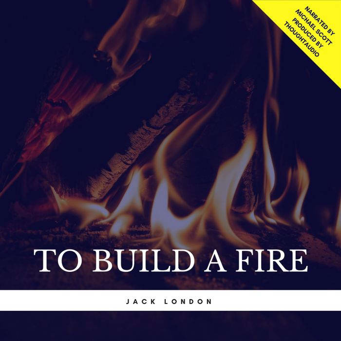 To Build a Fire, Jack London