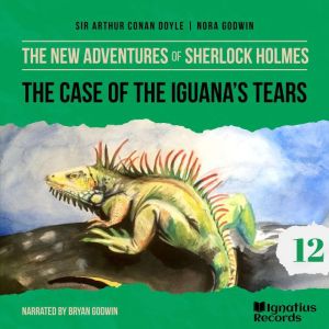 The Case of the Iguanas Tears The N..., Sir Arthur Conan Doyle