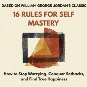 16 Rules for SelfMastery, William George Jordan
