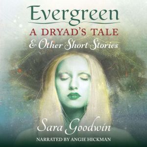 Evergreen: A Dryad's Tale and Other Short Stories