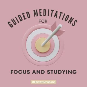 Guided Meditations for Focus and Studying