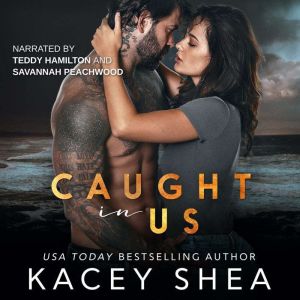 Caught in Us, Kacey Shea