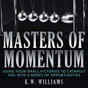 Masters Of Momentum, K.W. Williams