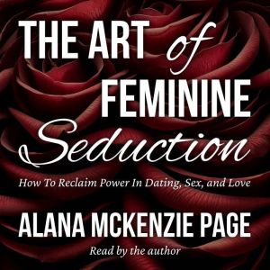 The Art of Feminine Seduction, Alana McKenzie Page