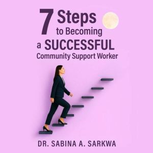 7 Steps to Becoming a Successful Comm..., Dr. Sabina A. Sarkwa
