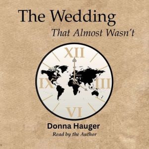 The Wedding That Almost Wasnt, Donna Hauger
