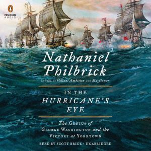 In the Hurricane's Eye The Genius of George Washington and the Victory at Yorktown, Nathaniel Philbrick