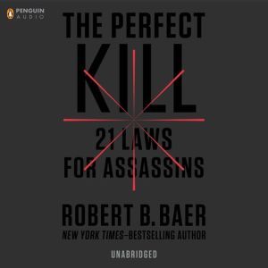 The Perfect Kill, Robert B. Baer