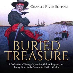 Buried Treasure A Collection of Stra..., Charles River Editors