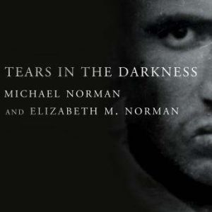 Tears in the Darkness, Michael Norman