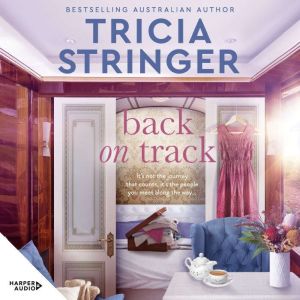 Back on Track: the feel-good 2023 novel of family drama from bestselling author and voice of Australian storytelling: the feel