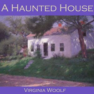 A Haunted House, Virginia Woolf