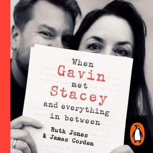 When Gavin Met Stacey and Everything in Between: A Story of Love and Friendship