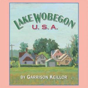 Lake Wobegon U.S.A., Garrison Keillor