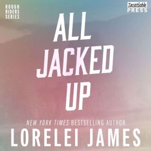 All Jacked Up, Lorelei James