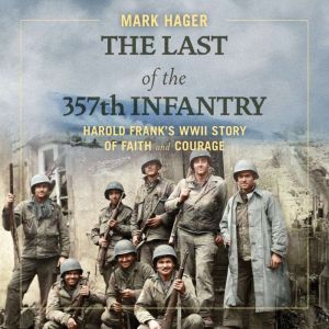 The Last of the 357th Infantry, Mark Hager