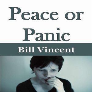 Peace or Panic, Bill Vincent