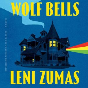 Wolf Bells, Leni Zumas