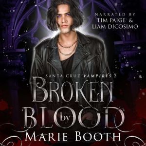Broken By Blood Santa Cruz Vampires ..., Marie Booth