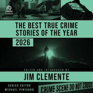 The Best True Crime Stories of the Ye..., Jim Clemente