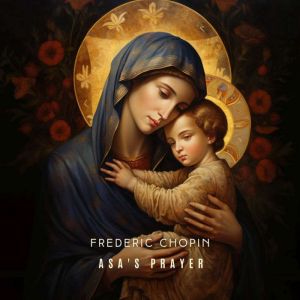 Asas Prayer, Frederic Chopin