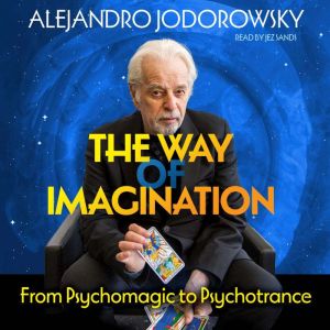 The Way of Imagination: From Psychomagic to Psychotrance