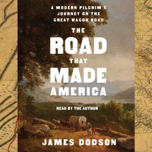 The Road That Made America: Travels on America's First Frontier Highway