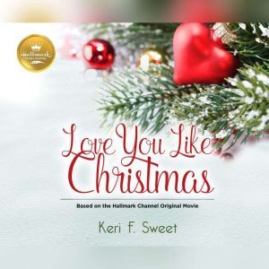 Love You Like Christmas, Keri F Sweet